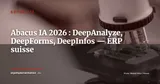 Abacus dévoile ses nouveautés IA 2026 : DeepAnalyze, DeepForms et DeepInfos — Actualité