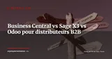 Business Central vs Sage X3 vs Odoo pour distributeurs B2B (2026) — Stratégie ERP