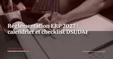 Calendrier réglementaire ERP au 1er janvier 2027 : checklist DSI et DAF par domaine — Stratégie ERP