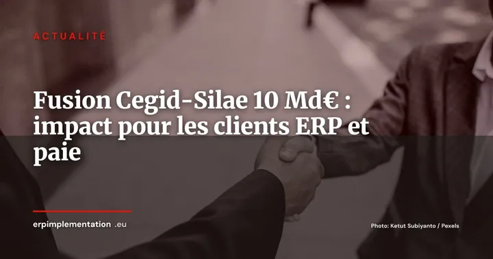 Cegid et Silae fusionnent pour 10 milliards d'euros : naissance du géant français ERP/paie/compta — Actualité