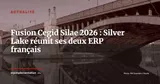 Fusion Cegid + Silae : Silver Lake crée un géant ERP français à 10 Md€ — Actualité