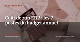 Coût de run d'un ERP : les 7 postes à budgéter chaque année après le go-live — Stratégie ERP