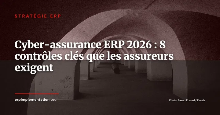 Cyber-assurance 2026 : les 8 contrôles ERP que votre assureur va auditer avant de vous couvrir — Stratégie ERP