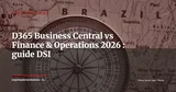 Dynamics 365 Business Central vs Finance & Operations : lequel choisir en 2026 ? — Stratégie ERP