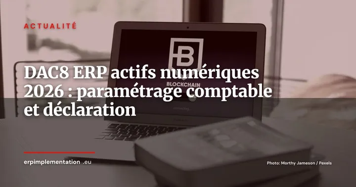 DAC8 2026 : comment paramétrer votre ERP pour déclarer les actifs numériques — Actualité