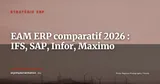 EAM intégré à l'ERP : IFS Cloud, SAP S/4HANA, Infor EAM ou IBM Maximo, lequel choisir selon votre profil — Stratégie ERP