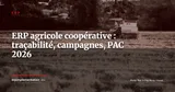 ERP agricole et coopératives : traçabilité parcellaire, gestion des campagnes et conformité PAC en 2026 — ERP