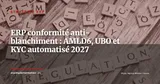 UBO, AMLD6 et KYC dans l'ERP : ce que les entreprises européennes doivent automatiser avant 2027 — Stratégie ERP