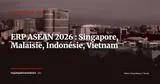 ERP en Asie du Sud-Est 2026 : cartographie Singapore, Malaisie, Indonésie, Vietnam, Thaïlande — Stratégie ERP