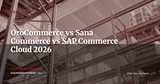 OroCommerce vs Sana Commerce vs SAP Commerce Cloud : quel portail B2B choisir avec votre ERP en 2026 ? — ERP