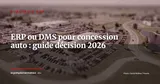 ERP ou DMS pour concessionnaires automobiles : guide de décision 2026 — Stratégie ERP