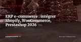 Connecter votre ERP à Shopify, WooCommerce et Prestashop : guide complet 2026 — Stratégie ERP
