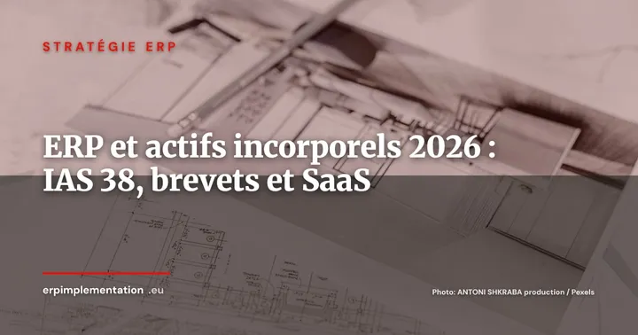 ERP et actifs incorporels : IAS 38, brevets, licences SaaS et goodwill -- guide DAF 2026 — Stratégie ERP