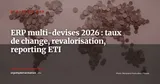 ERP et gestion multi-devises : le guide complet pour les ETI qui exportent — Stratégie ERP