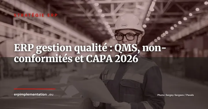 ERP et gestion de la qualité : intégrer QMS, non-conformités et CAPA dans votre système — Stratégie ERP