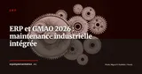 ERP et GMAO : intégrer la maintenance industrielle pour maximiser la disponibilité des équipements — ERP
