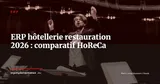 ERP pour l'hôtellerie-restauration : comparatif des solutions sectorielles en 2026 — ERP