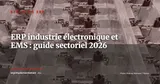 ERP pour l'industrie électronique et les EMS : guide sectoriel 2026 — Stratégie ERP