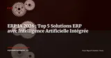 ERP intelligence artificielle : top 5 solutions avec IA intégrée 2026 — ERP