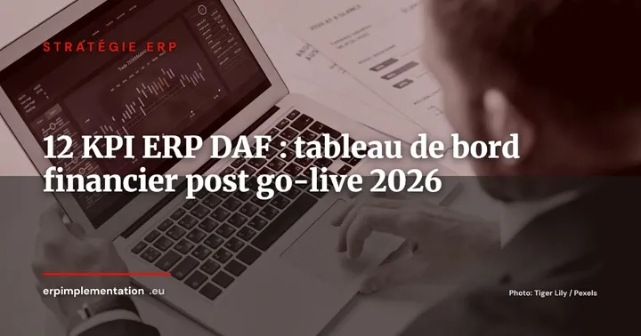 Les 12 KPI ERP qu'un DAF doit surveiller chaque semaine après le go-live — Stratégie ERP