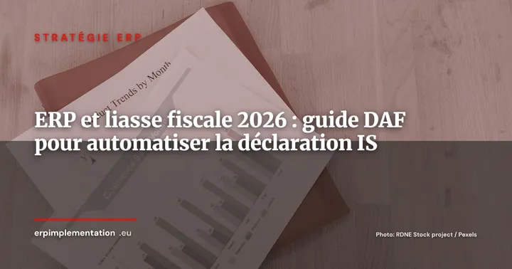 ERP et liasse fiscale : automatiser la déclaration IS et l'intégration fiscale de groupe — Stratégie ERP
