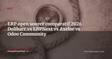 ERP open source, Dolibarr vs ERPNext vs Axelor vs Odoo Community : le comparatif 2026 — ERP