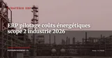 ERP et maîtrise des coûts énergétiques : comment les industriels pilotent leur scope 2 et réduisent leur facture énergie en 2026 — Stratégie ERP
