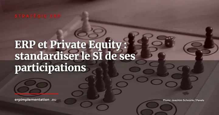 ERP et Private Equity : comment les fonds standardisent le SI de leurs participations — Stratégie ERP