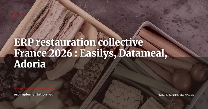 ERP et logiciels pour la restauration collective en France : Easilys, Datameal, Adoria vs ERP généralistes 2026 — ERP