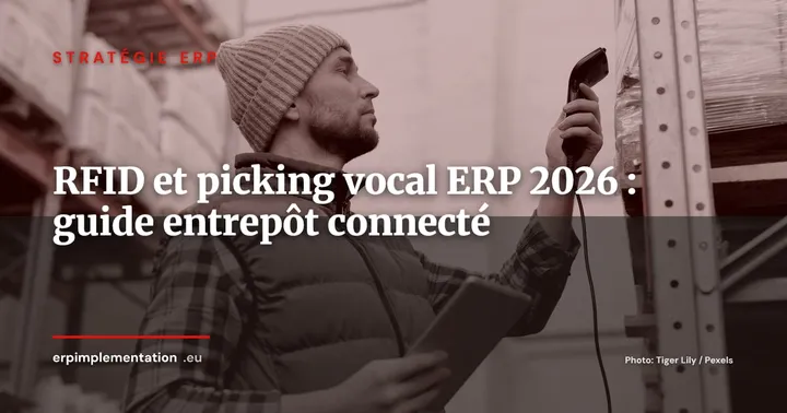 RFID et picking vocal dans votre ERP : guide 2026 pour moderniser l'entrepôt sans tout refaire — Stratégie ERP