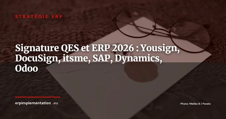 Yousign, DocuSign et itsme dans votre ERP : comparatif QES et guide d'intégration 2026 — Stratégie ERP