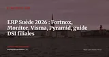 Marché ERP Suède 2026 : Fortnox, Monitor ERP, Visma et Pyramid, guide pour filiales françaises — Stratégie ERP