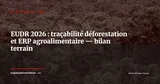 EUDR neuf mois après : bilan terrain de la traçabilité déforestation dans les ERP agroalimentaires — Stratégie ERP