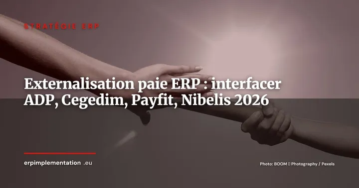 Externaliser sa paie sans perdre la maîtrise : comment interfacer votre ERP avec ADP, Cegedim SRH, Payfit et Nibelis — Stratégie ERP