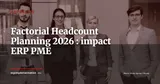 Factorial lance Headcount Planning : quel impact ERP pour les PME ? — Actualité