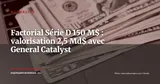 Factorial lève 150 M$ en Série D et atteint 2,5 milliards de valorisation — Actualité