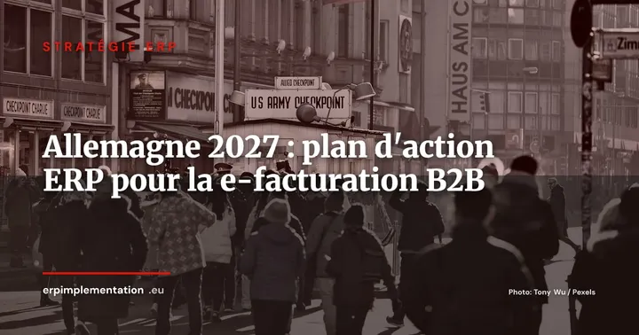 Facturation électronique B2B en Allemagne (2027) : plan d'action ERP dès 2026 — Stratégie ERP