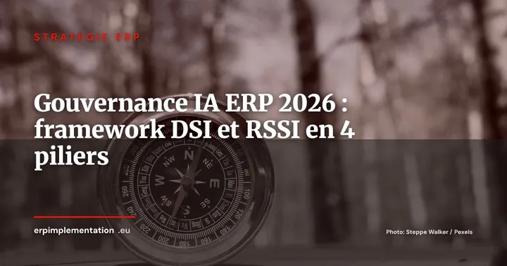 Gouvernance de l'IA dans votre ERP : le framework pratique pour DSI et RSSI en 2026 — Stratégie ERP
