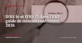 IFRS 16 et IFRS 17 dans l'ERP : adapter votre comptabilité aux normes internationales en 2026 — Stratégie ERP