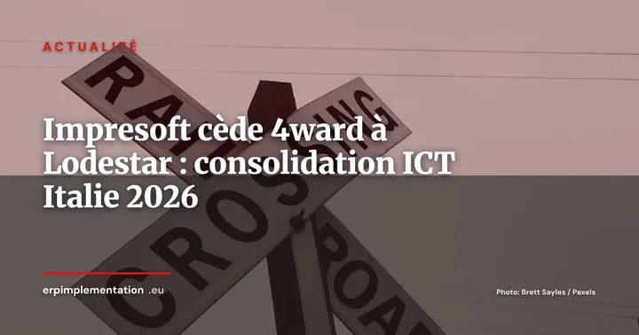 Impresoft cède 4ward à Lodestar : la consolidation ERP/ICT italienne par la spécialisation — Actualité