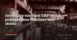 Inventaire initial et inventaire tournant dans l'ERP : guide pratique pour fiabiliser les stocks — Stratégie ERP