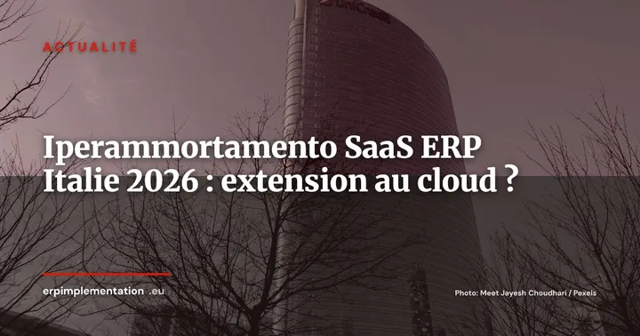 Iperammortamento étendu au SaaS ERP ? L'Italie rouvre le débat — Actualité