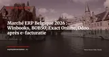 Marché ERP Belgique 2026 : Winbooks, BOB50, Exact Online, Odoo -- cartographie après la e-facturatie obligatoire — Stratégie ERP