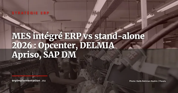 MES intégré ERP vs MES stand-alone en 2026 : Opcenter, DELMIA Apriso, SAP Digital Manufacturing -- guide de décision — Stratégie ERP