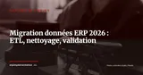 Migration de données ERP : méthodologie en 7 étapes, du nettoyage à la recette — Gestion de projet