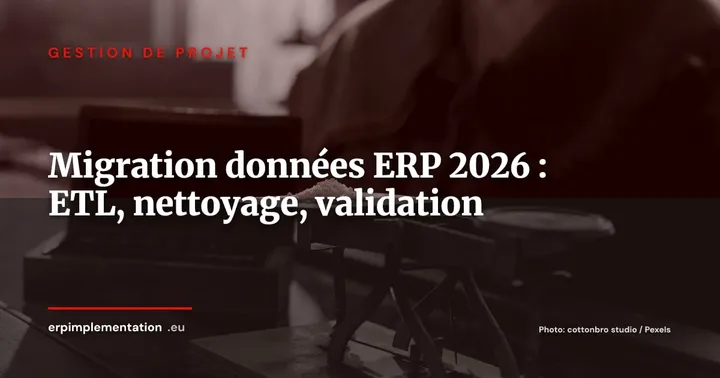 Migration de données ERP : méthodologie en 7 étapes, du nettoyage à la recette — Gestion de projet