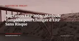 Migration ERP : guide complet pour changer de système sans douleur — Gestion de projet