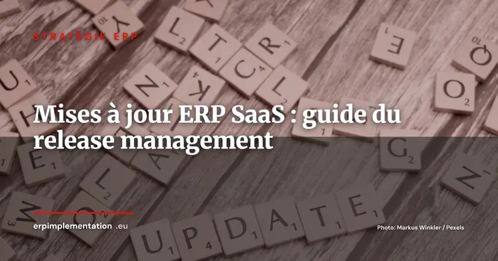 Mises à jour ERP SaaS : organiser le release management sans bloquer l'entreprise — Stratégie ERP