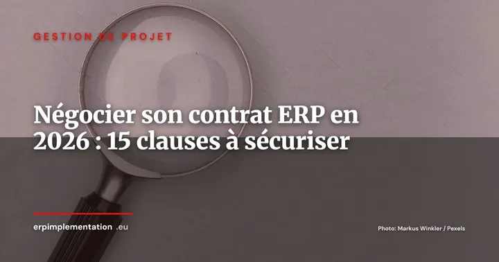 Négocier son contrat ERP en 2026 : 15 clauses à sécuriser avant de signer — Gestion de projet