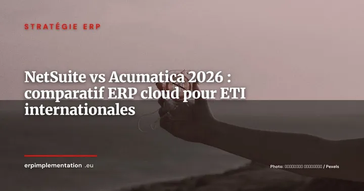 NetSuite vs Acumatica : comparatif ERP cloud pour ETI en expansion internationale 2026 — Stratégie ERP